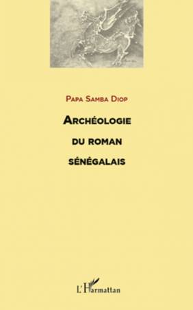 ARCHEOLOGIE DU ROMAN SENEGALAIS