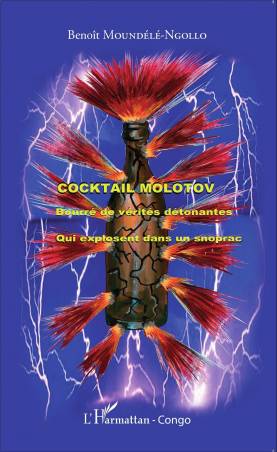 Cocktail molotov bourré de vérités détonantes de Benoît Moundele Ngollo