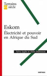 Eskom. Électricité et pouvoir en Afrique du Sud de Sylvy Jaglin et Alain Dubresson