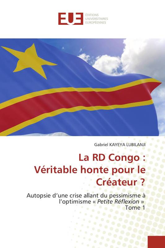 La RD Congo : Véritable honte pour le Créateur ?