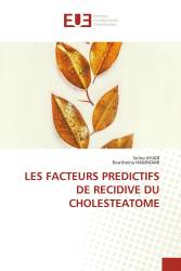 LES FACTEURS PREDICTIFS DE RECIDIVE DU CHOLESTEATOME