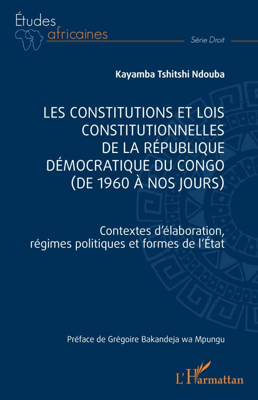 Les constitutions et lois constitutionnelles de la République Démocratique du Congo (de 1960 à nos jours)