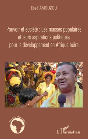 Pouvoir et société: Les masses populaires et leurs aspirations politiques pour le développement en Afrique noire