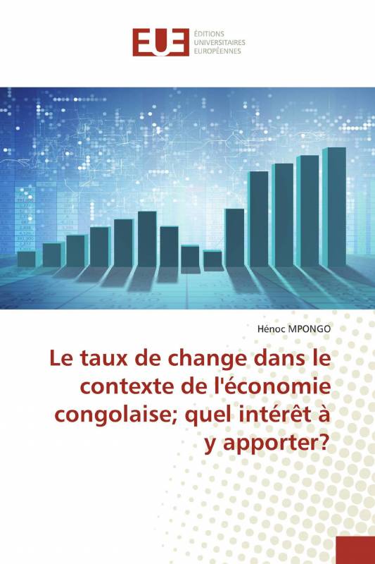 Le taux de change dans le contexte de l'économie congolaise； quel intérêt à y apporter?