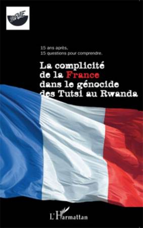 La complicité de la France dans le génocide des Tutsi au Rwanda