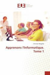 Apprenons l'Informatique. Tome 1