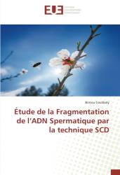 Étude de la Fragmentation de l’ADN Spermatique par la technique SCD