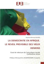 LA DEMOCRATIE EN AFRIQUE. LE REVEIL PREVISIBLE DES VIEUX DEMONS