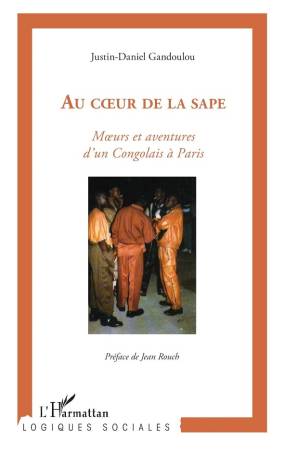 Au cœur de la sape. Mœurs et aventures d'un Congolais à Paris