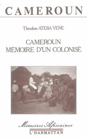 Cameroun. Mémoire d'un colonisé