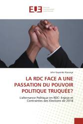 LA RDC FACE A UNE PASSATION DU POUVOIR POLITIQUE TRUQUÉE?