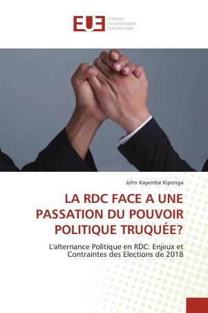 LA RDC FACE A UNE PASSATION DU POUVOIR POLITIQUE TRUQUÉE?