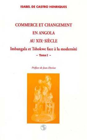 Commerce et changement en Angola au XIXe siècle. Imbangala et Tshokweface à la modernité. Tome 2