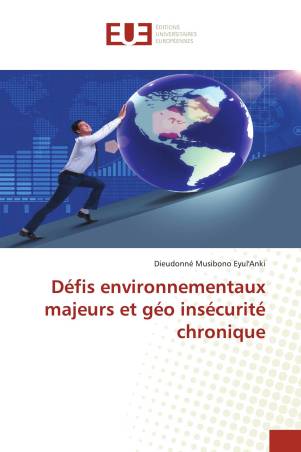 Défis environnementaux majeurs et géo insécurité chronique