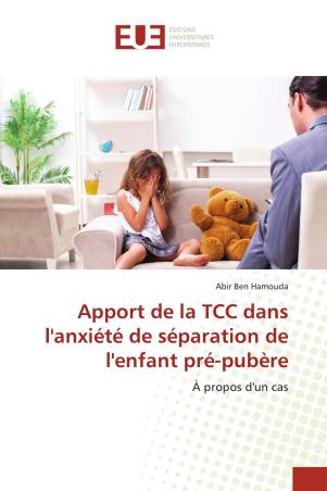 Apport de la TCC dans l'anxiété de séparation de l'enfant pré-pubère