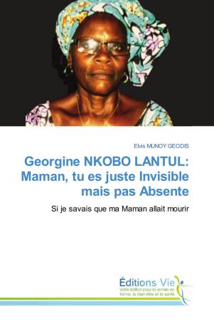 Georgine NKOBO LANTUL: Maman, tu es juste Invisible mais pas Absente