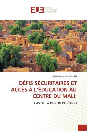 DÉFIS SÉCURITAIRES ET ACCÈS À L’ÉDUCATION AU CENTRE DU MALI: