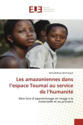 Les amazoniennes dans l’espace Toumaï au service de l’humanité