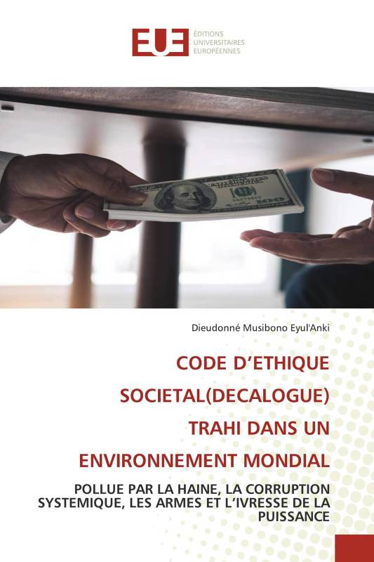 CODE D’ETHIQUE SOCIETAL(DECALOGUE) TRAHI DANS UN ENVIRONNEMENT MONDIAL