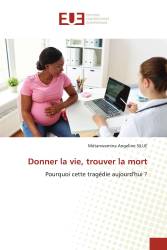 Donner la vie, trouver la mort