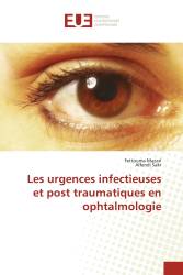 Les urgences infectieuses et post traumatiques en ophtalmologie