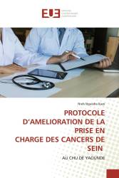 PROTOCOLE D’AMELIORATION DE LA PRISE EN CHARGE DES CANCERS DE SEIN