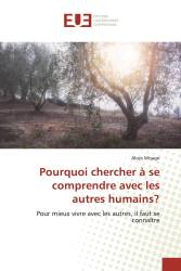 Pourquoi chercher à se comprendre avec les autres humains?