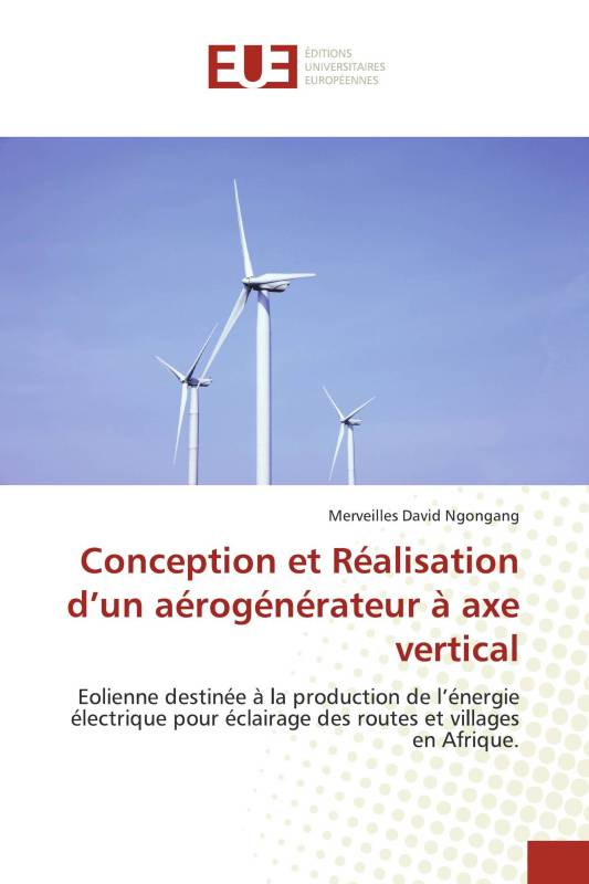 Conception et Réalisation d’un aérogénérateur à axe vertical