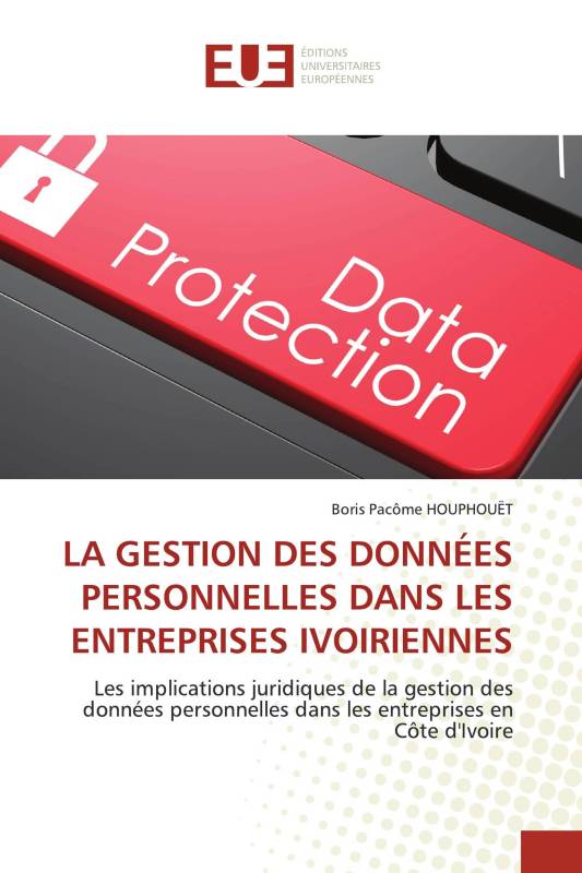 LA GESTION DES DONNÉES PERSONNELLES DANS LES ENTREPRISES IVOIRIENNES