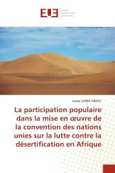 La participation populaire dans la mise en œuvre de la convention des nations unies sur la lutte contre la désertification en Af