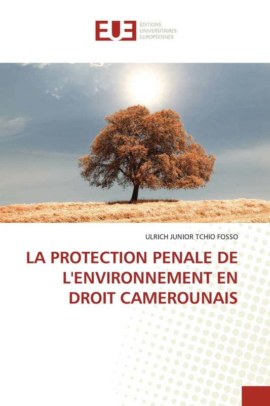 LA PROTECTION PENALE DE L'ENVIRONNEMENT EN DROIT CAMEROUNAIS