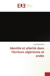 Identité et altérité dans l'écriture algérienne et arabe