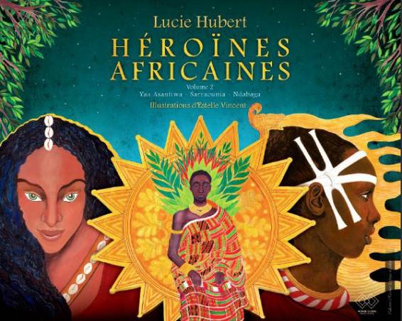 Héroïnes africaines de Lucie Hubert - volume 2