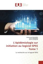 L’épidémiologie sur initiation au logiciel SPSS Tome 1