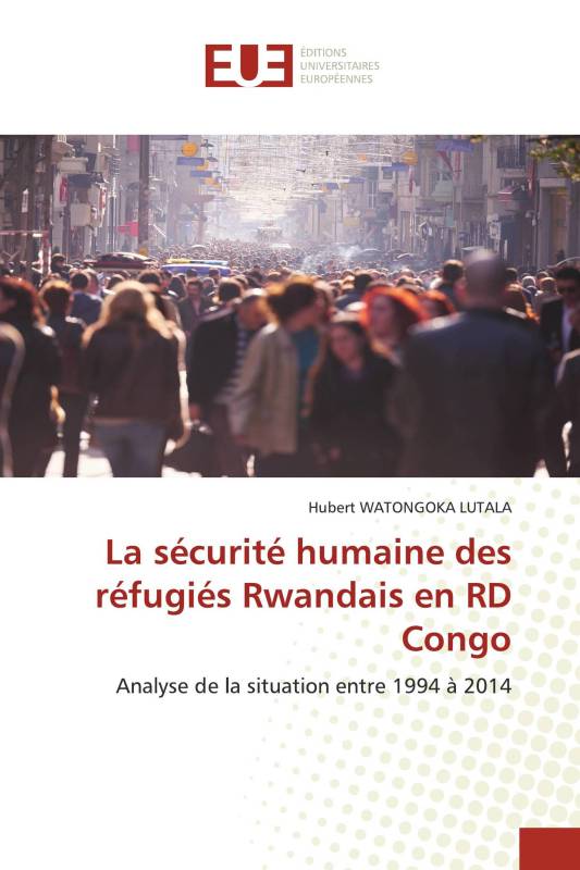 La sécurité humaine des réfugiés Rwandais en RD Congo