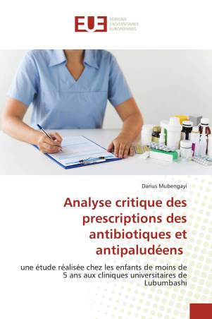 Analyse critique des prescriptions des antibiotiques et antipaludéens