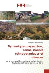 Dynamiques paysagères, connaissances ethnobotaniques et menaces