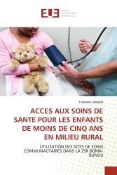 ACCES AUX SOINS DE SANTE POUR LES ENFANTS DE MOINS DE CINQ ANS EN MILIEU RURAL