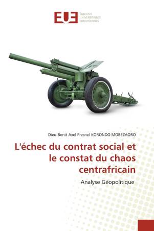 L&#039;échec du contrat social et le constat du chaos centrafricain