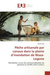 Pêche artisanale par canaux dans la plaine d’inondation de Waza-Logone