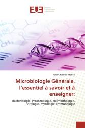 Microbiologie Générale, l’essentiel à savoir et à enseigner: