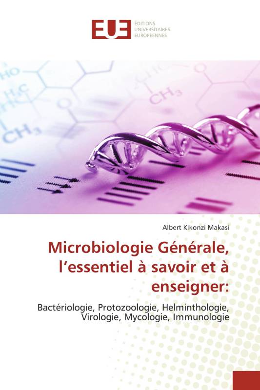 Microbiologie Générale, l’essentiel à savoir et à enseigner: