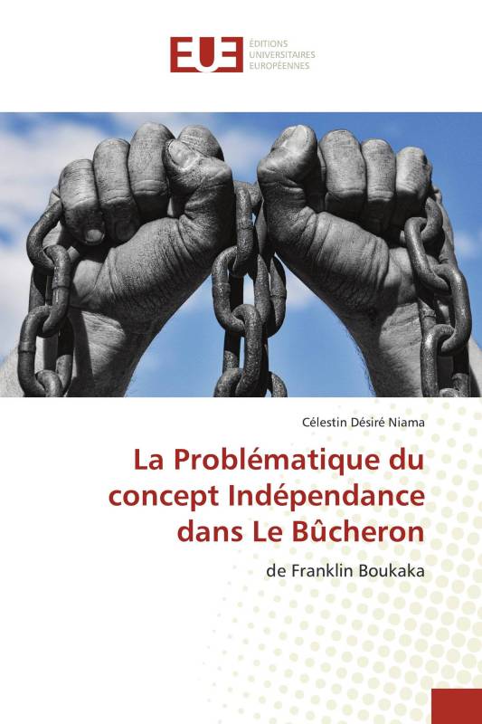 La Problématique du concept Indépendance dans Le Bûcheron