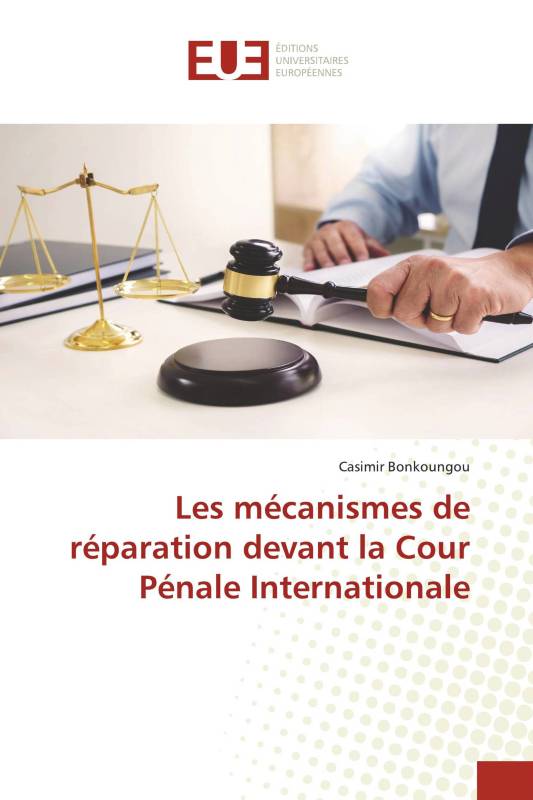 Les mécanismes de réparation devant la Cour Pénale Internationale