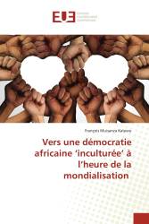 Vers une démocratie africaine ‘inculturée’ à l’heure de la mondialisation