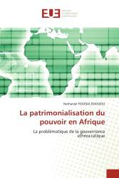 La patrimonialisation du pouvoir en Afrique