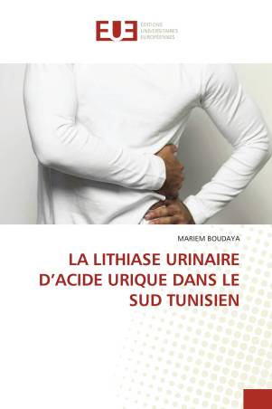 LA LITHIASE URINAIRE D’ACIDE URIQUE DANS LE SUD TUNISIEN