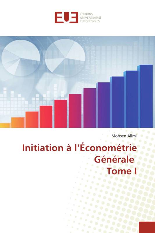 Initiation à l’Économétrie Générale Tome I