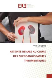 ATTEINTE RENALE AU COURS DES MICROANGIOPATHIES THROMBOTIQUES