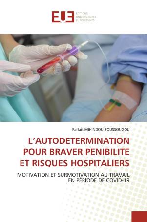 L’AUTODETERMINATION POUR BRAVER PENIBILITE ET RISQUES HOSPITALIERS